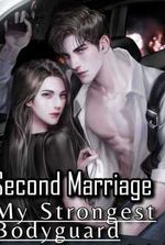 Second Marriage: My Strongest Bodyguard